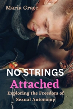 Paperback No Strings Attached: Exploring the Freedom of Sexual Autonomy Book
