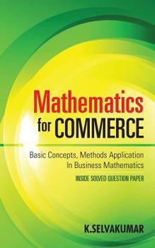Paperback Mathematics for Commerce: Basic Concepts, Methods Application in Business Mathematics Book