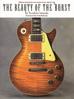 Paperback The Beauty of the 'Burst: Gibson Sunburst Les Pauls from '58 to '60 Book
