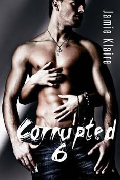 Corrupted 6 - Book #6 of the Corrupted