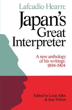 Paperback Lafcadio Hearn: Japan's Great Interpreter: A New Anthology of His Writings 1894-1904 Book