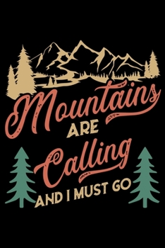 Paperback Mountains are calling and I must go: Hiking Journal - Complete Notebook Record of Your Hikes - Hiking Log Book 6" x 9" 100 pages Travel Size Book