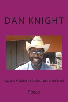 Paperback Puppet's World to be Orchestrated in the Mind: Focus Book