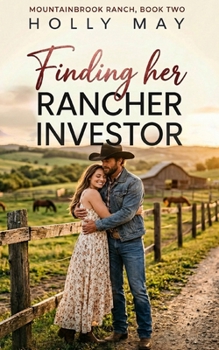 Finding Her Rancher Investor: A Small Town, Cowboy Romance (Mountainbrook Ranch Trilogy)