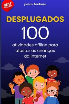Paperback Desplugados: 100 atividades offline para afastar as crianças da internet [Portuguese] Book
