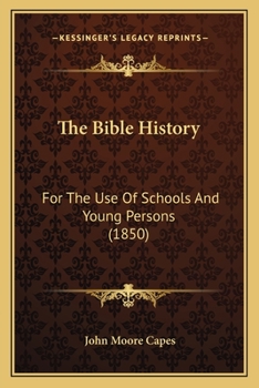 Paperback The Bible History: For The Use Of Schools And Young Persons (1850) Book