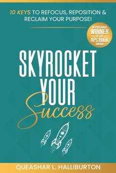 Paperback Skyrocket Your Success!: 10 Keys to Refocus, Reposition & Reclaim Your Purpose! Book