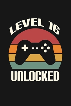 Paperback Level 16 Unlocked: Happy 16th Birthday 16 Years Old Gift For Gaming Boys & Girls Book