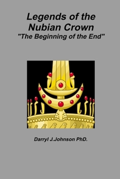 Paperback Legends of the Nubian Crown "The Beginning of the End" Book