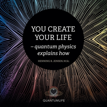 Paperback You Create Your Life: - Quantum Physics Explains How Book