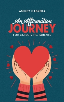 Hardcover An Affirmation Journey for Caregiving Parents [Large Print] Book
