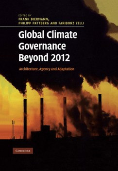 Paperback Global Climate Governance Beyond 2012: Architecture, Agency and Adaptation Book