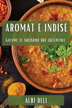 Paperback Aromat e Indisë: Gatime të Shijshme dhe Autentike [Albanian] Book