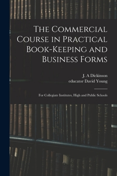 Paperback The Commercial Course in Practical Book-keeping and Business Forms: for Collegiate Institutes, High and Public Schools Book