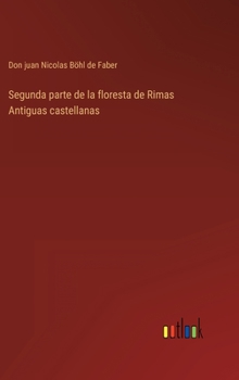 Hardcover Segunda parte de la floresta de Rimas Antiguas castellanas [Spanish] Book