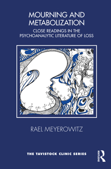 Paperback Mourning and Metabolization: Close Readings in the Psychoanalytic Literature of Loss Book