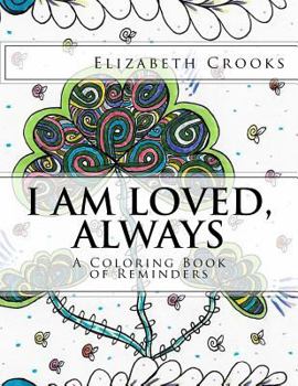 Paperback I Am Loved, Always: A Coloring Book of Reminders Book