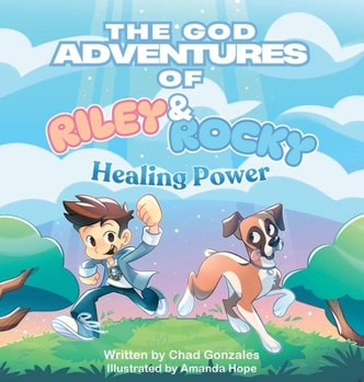 Hardcover The God Adventures of Riley & Rocky: Healing Power Book