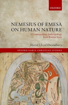 Hardcover Nemesius of Emesa on Human Nature: A Cosmopolitan Anthropology from Roman Syria Book