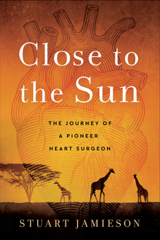 Paperback Close to the Sun: The Journey of a Pioneer Heart Surgeon Book