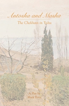 Paperback Antosha and Masha: The Chekhovs in Yalta Book