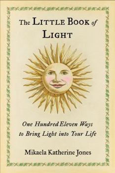 Hardcover Little Book of Light: One Hundred Eleven Ways to Bring Light Into Your Life Book