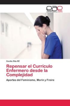 Paperback Repensar el Currículo Enfermero desde la Complejidad [Spanish] Book
