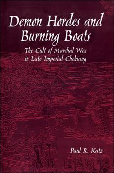 Hardcover Demon Hordes and Burning Boats: The Cult of Marshal Wen in Late Imperial Chekiang Book