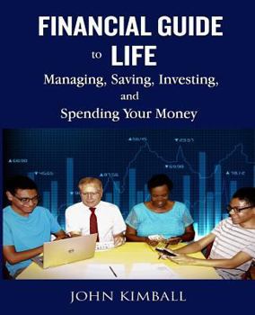 Paperback Financial Guide to Life: Managing, Saving, Investing, and Spending Your Money Book