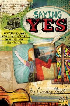 Paperback Saying Yes: Accepting God's Amazing Invitation to Artists and the Church Book