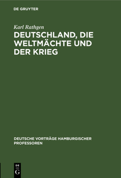 Deutschland, die Weltm�chte und der Krieg