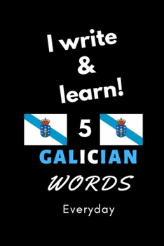 Paperback Notebook: I write and learn! 5 Galician words everyday, 6" x 9". 130 pages Book
