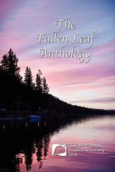 Paperback The Fallen Leaf Anthology: The Write Retreat - Stanford Sierra Camp 2010 Book