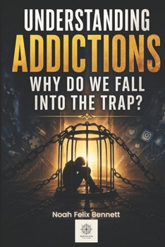 Paperback Understanding Addictions: Why Do We Fall into the Trap? Book