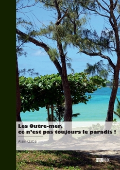 Paperback Les Outre-mer, ce n'est pas toujours le paradis ! [French] Book
