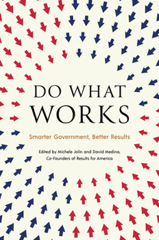 Hardcover Do What Works: Smarter Government, Better Results Book