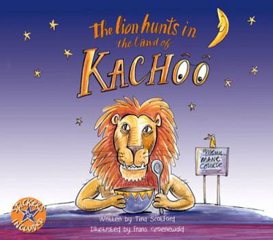 Paperback The Lion Hunts in the Land of Kachoo [With Sticker(s)] Book