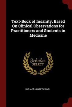 Paperback Text-Book of Insanity, Based On Clinical Observations for Practitioners and Students in Medicine Book