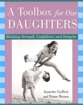 A Toolbox for Our Daughters: Building Strength, Confidence, and Integrity