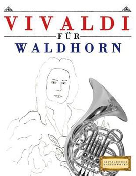 Paperback Vivaldi Für Waldhorn: 10 Leichte Stücke Für Waldhorn Anfänger Buch [German] Book