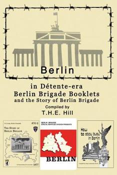 Paperback Berlin in Detente-era Berlin Brigade Booklets: and the Story of Berlin Brigade Book
