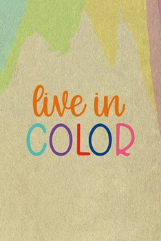 Live In Color: All Purpose 6x9 Blank Lined Notebook Journal Way Better Than A Card Trendy Unique Gift Cream Velvet Colors