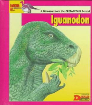 Looking At...Iguanodon: A Dinosaur from the Cretaceous Period (The New Dinosaur Collection) - Book  of the Looking at Dinosaurs