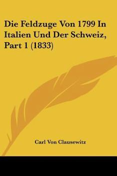 Die Feldzuge Von 1799 In Italien Und Der Schweiz, Part 1 (1833)