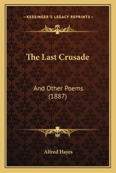 Paperback The Last Crusade: And Other Poems (1887) Book