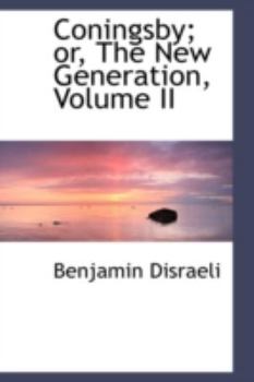 Hardcover Coningsby; Or, the New Generation, Volume II Book