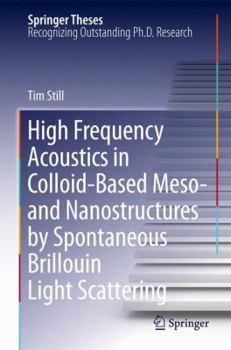 Paperback High Frequency Acoustics in Colloid-Based Meso- And Nanostructures by Spontaneous Brillouin Light Scattering Book