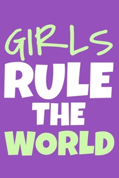 Girls Rule The World: Blank Lined Notebook Journal: Gift for Feminist Her Women Girl Power Boss Lady Ladies Bestie 6x9 | 110 Blank  Pages | Plain White Paper | Soft Cover Book