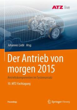 Paperback Der Antrieb Von Morgen 2015: Antriebskomponenten Im Systemansatz 10. Mtz-Fachtagung [German] Book
