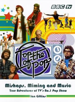 Hardcover Top of the Pops: Mishaps, Miming, and Music: True Adventures of Tv's No. 1 Pop Show Book